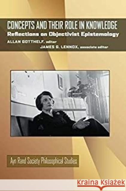 Concepts and Their Role in Knowledge: Reflections on Objectivist Epistemology Allan Gotthelf James G. Lennox  9780822967019 University of Pittsburgh Press - książka