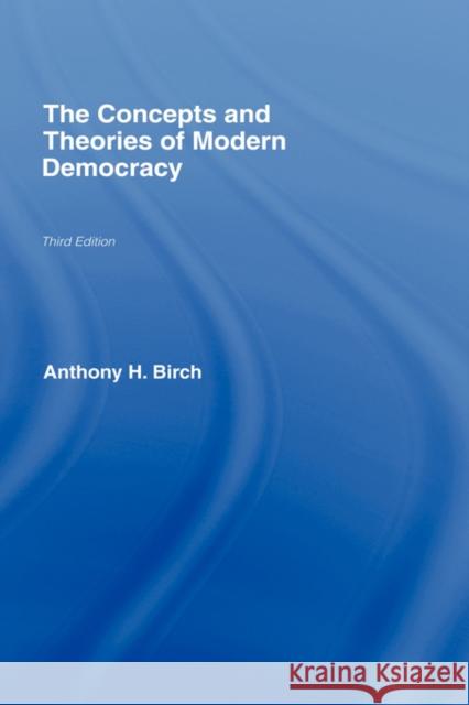 Concepts and Theories of Modern Democracy Anthony H. Birch 9780415414623 Routledge - książka