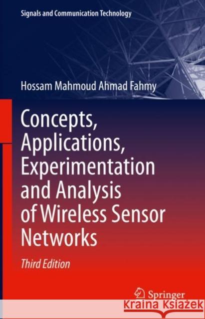 Concepts, Applications, Experimentation and Analysis of Wireless Sensor Networks Hossam Mahmoud Ahmad Fahmy 9783031207082 Springer - książka