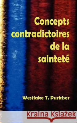 Concepts Contradictoires de La Saintete Westlake T. Purkiser 9781563440656 Ditions Foi Et Saintet - książka