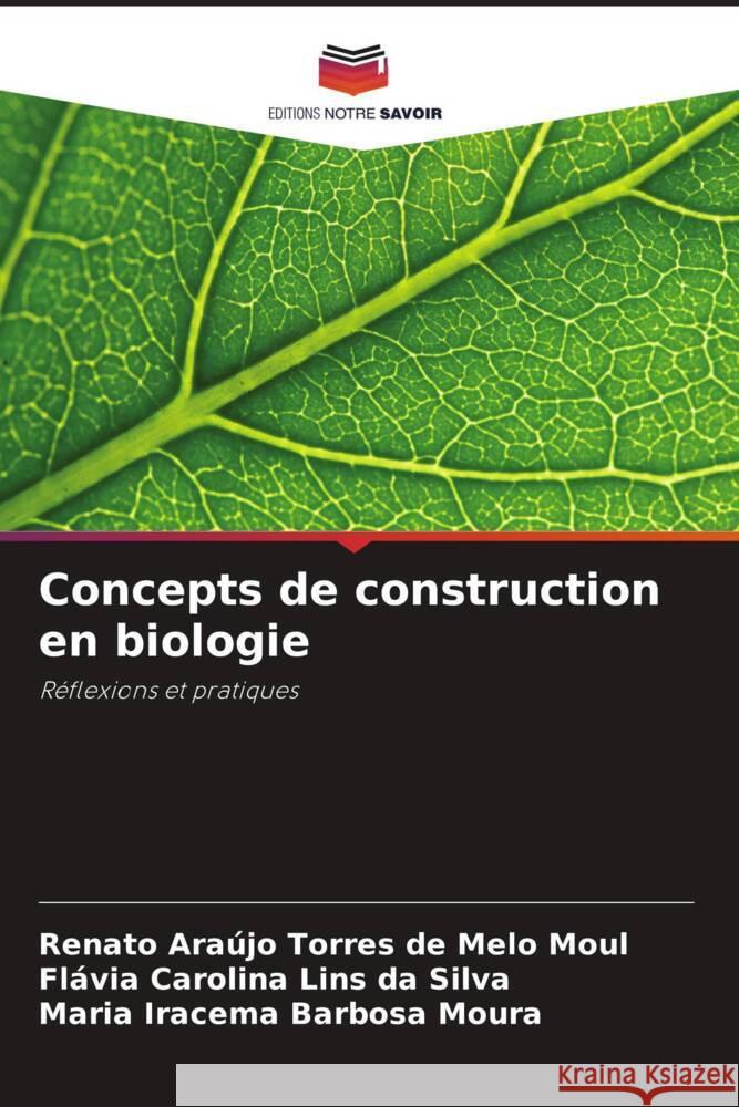 Concepts de construction en biologie Moul, Renato Araújo Torres de Melo, Lins da Silva, Flávia Carolina, Moura, Maria Iracema Barbosa 9786208643294 Editions Notre Savoir - książka