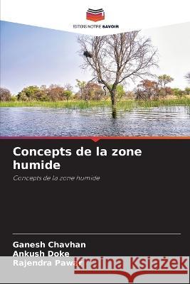 Concepts de la zone humide Ganesh Chavhan Ankush Doke Rajendra Pawar 9786205730966 Editions Notre Savoir - książka