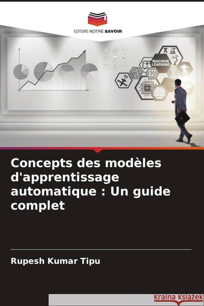 Concepts des mod?les d'apprentissage automatique: Un guide complet Rupesh Kuma 9786207968633 Editions Notre Savoir - książka