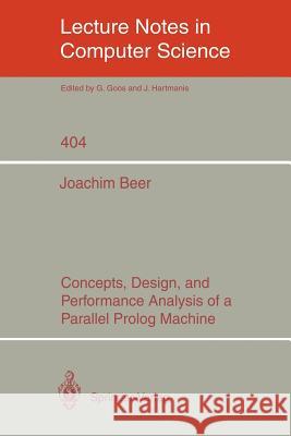 Concepts, Design, and Performance Analysis of a Parallel PROLOG Machine Beer, Joachim 9783540520535 Springer - książka