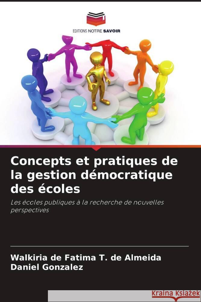 Concepts et pratiques de la gestion démocratique des écoles de Fatima T. de Almeida, Walkiria, Gonzalez, Daniel 9786208182212 Editions Notre Savoir - książka