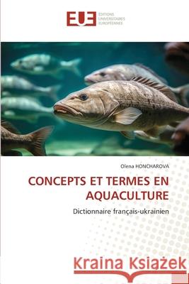 CONCEPTS ET TERMES EN AQUACULTURE HONCHAROVA, Olena 9786208978617 Éditions universitaires européennes - książka