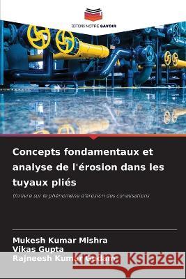 Concepts fondamentaux et analyse de l'érosion dans les tuyaux pliés Mishra, Mukesh Kumar 9786205293836 Editions Notre Savoir - książka