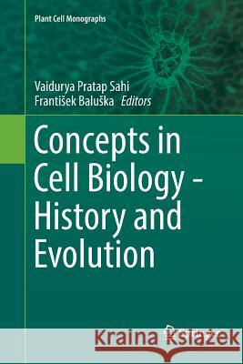 Concepts in Cell Biology - History and Evolution Vaidurya Pratap Sahi Frantisek Baluska 9783030099220 Springer - książka