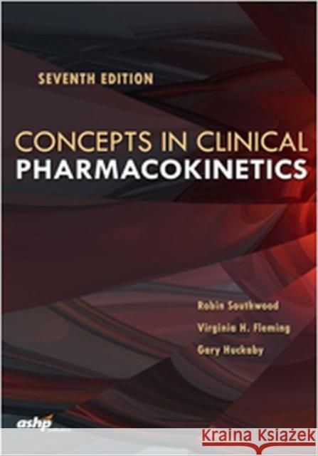 Concepts in Clinical Pharmacokinetics Robin Southwood, Virginia H. Fleming, Gary Huckaby 9781585285914 Eurospan (JL) - książka