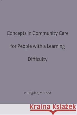 Concepts in Community Care for People with a Learning Difficulty Brigden, Patricia 9780333572467 PALGRAVE MACMILLAN - książka