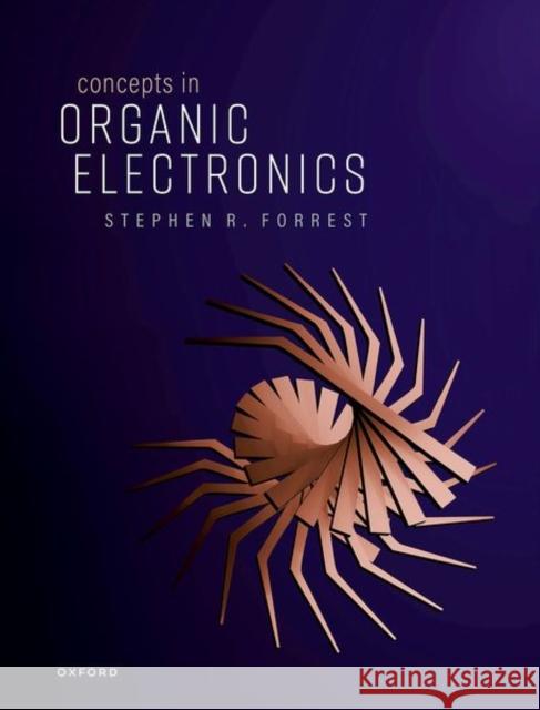 Concepts in Organic Electronics Stephen R. (Peter A. Franken Distinguished University Professor of Electrical Engineering, Peter A. Franken Distinguishe 9780192845351 Oxford University Press - książka