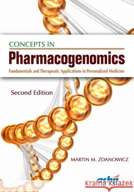 Concepts in Pharmacogenomics American Society of Health-System Pharma Martin M. Zdanowicz 9781585285167 American Society of Health-System Pharmacists - książka