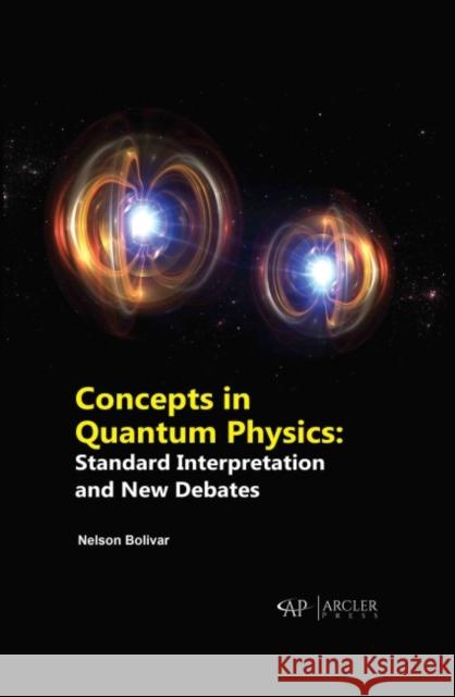 Concepts in Quantum Physics: Standard Interpretation and New Debates Boli 9781774690475 Arcler Press - książka