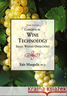 Concepts in Wine Technology: Small Winery Operations Yair Ph. D. Margalit 9781935879800 Not Avail - książka