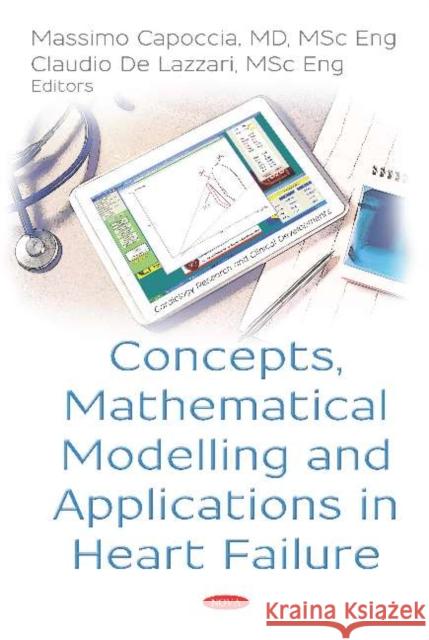 Concepts, Mathematical Modelling and Applications in Heart Failure Massimo Capoccia, M.D., MSc Claudio De Lazzari, M.Sc.Eng., Dr.h.c.  9781536147711 Nova Science Publishers Inc - książka