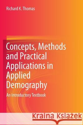 Concepts, Methods and Practical Applications in Applied Demography: An Introductory Textbook Thomas, Richard K. 9783319880297 Springer - książka