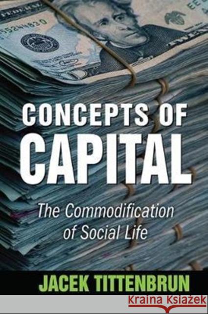 Concepts of Capital: The Commodification of Social Life  9781138508408 Taylor and Francis - książka