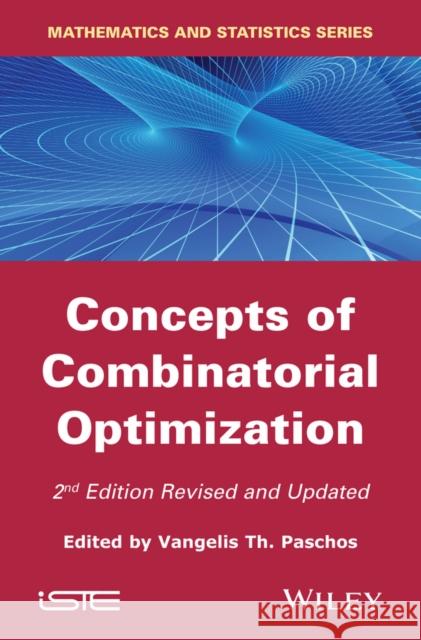 Concepts of Combinatorial Optimization Vangelis T. Paschos 9781848216563 Wiley-Iste - książka