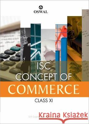 Concepts of Commerce: Textbook for ISC Class 11 S. K. Gupta Resham Sengar 9789387660816 Oswal Printers & Publishers Pvt Ltd - książka