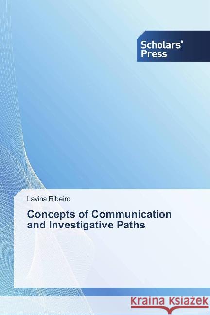 Concepts of Communication and Investigative Paths Ribeiro, Lavina 9783659837197 Scholar's Press - książka