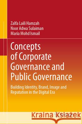 Concepts of Corporate Governance and Public Governance Hamzah, Zalfa Laili, Sulaiman, Noor Adwa, Ismail, Maria Mohd 9789819524488 Springer - książka