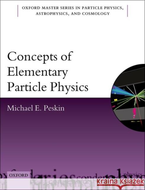 Concepts of Elementary Particle Physics Michael E. Peskin 9780198812197 Oxford University Press, USA - książka
