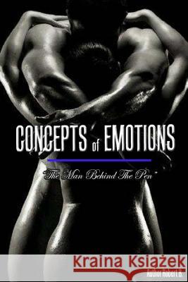 Concepts of Emotions: The Man Behind The Pen Robert Bowman 9781517281724 Createspace Independent Publishing Platform - książka