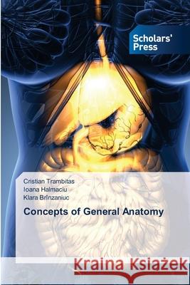 Concepts of General Anatomy Cristian Trambitas Ioana Halmaciu Klara Br 9786138951476 Scholars' Press - książka