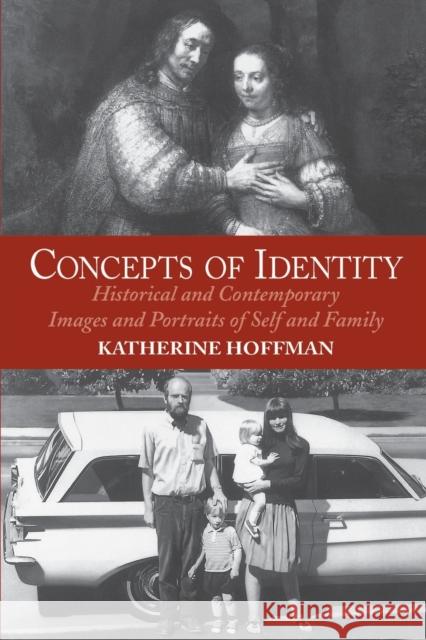 Concepts Of Identity: Historical And Contemporary Images And Portraits Of Self And Family Hoffman, Katherine 9780064302111 Westview Press - książka