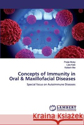 Concepts of Immunity in Oral & Maxillofacial Diseases Muley, Pooja 9786200309167 LAP Lambert Academic Publishing - książka