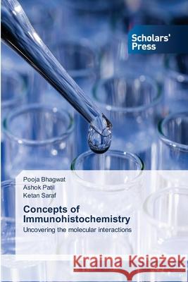 Concepts of Immunohistochemistry Pooja Bhagwat Ashok Patil Ketan Saraf 9786138955900 Scholars' Press - książka