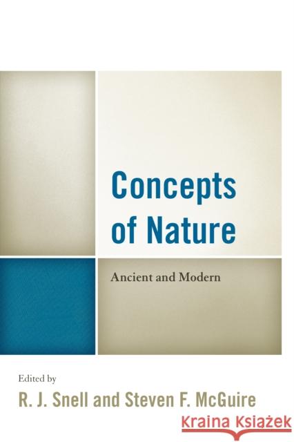 Concepts of Nature: Ancient and Modern R. J. Snell Steven F. McGuire Barry Cooper 9781498527569 Lexington Books - książka