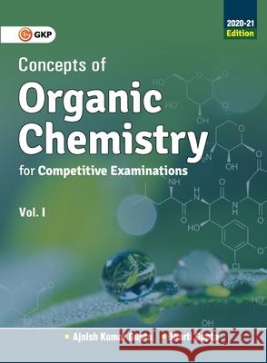 Concepts of Organic Chemistry for Competitive Examinations Vol. I 2020-21 Ajnish Kumar Gupta Bharti Gupta 9788193975299 G.K Publications Pvt.Ltd - książka