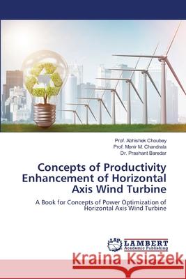 Concepts of Productivity Enhancement of Horizontal Axis Wind Turbine Choubey, Prof Abhishek 9786139841592 LAP Lambert Academic Publishing - książka