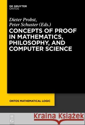 Concepts of Proof in Mathematics, Philosophy, and Computer Science  9781501510809 De Gruyter - książka