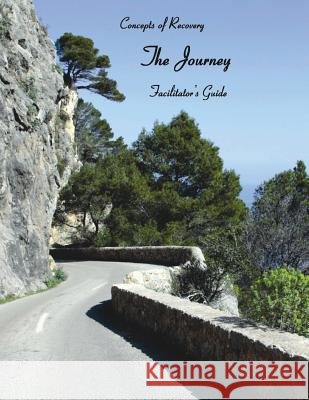 Concepts of Recovery The Journey: Facilitator's Guide Lace, Mse Lpc 9780984965205 Concepts of Truth, Inc - książka