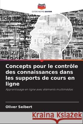 Concepts pour le contrôle des connaissances dans les supports de cours en ligne Seibert, Oliver 9786209014963 Editions Notre Savoir - książka
