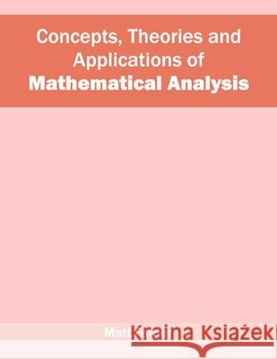 Concepts, Theories and Applications of Mathematical Analysis Matt Ferrier 9781682851685 Willford Press - książka