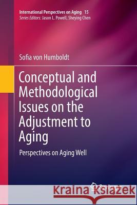 Conceptual and Methodological Issues on the Adjustment to Aging: Perspectives on Aging Well Von Humboldt, Sofia 9789402413861 Springer - książka