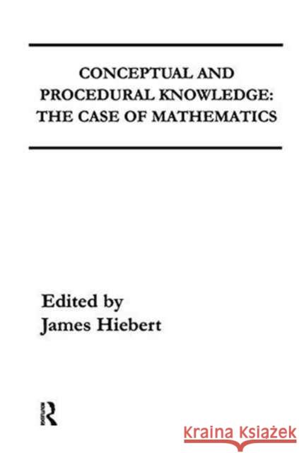 Conceptual and Procedural Knowledge: The Case of Mathematics James Hiebert 9781138148925 Routledge - książka