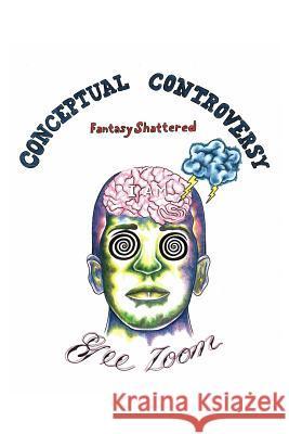 Conceptual Controversy: Fantasy Shattered Gilbert Zeno 9781480989849 Dorrance Publishing Co. - książka