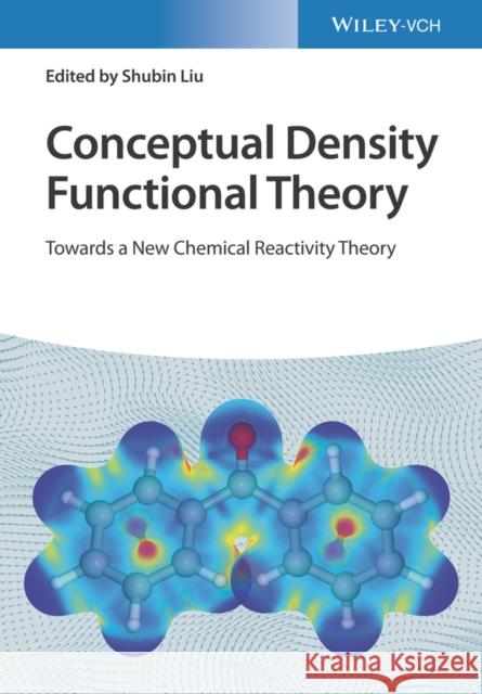 Conceptual Density Functional Theory: Towards a New Chemical Reactivity Theory Liu, Shubin 9783527348435 Wiley-VCH Verlag GmbH - książka