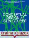 Conceptual Design of Structures: Connecting Engineering and Architecture Pierluigi D'Acunto Patrick Ole Ohlbrock Roland Pawlitschko 9783035627954 Birkhauser