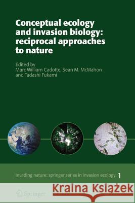 Conceptual Ecology and Invasion Biology: Reciprocal Approaches to Nature Marc William Cadotte Sean M. McMahon Tadashi Fukami 9781402041587 Springer - książka
