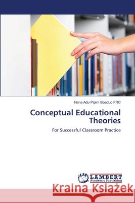 Conceptual Educational Theories Dr Nana Adu-Pipim Boaduo 9783844331431 LAP Lambert Academic Publishing - książka