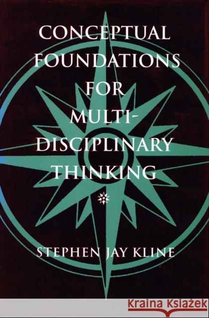 Conceptual Foundations for Multidisciplinary Thinking Stephen Jay Kline S. J. Kline 9780804724098 Stanford University Press - książka