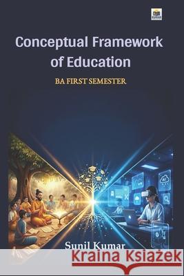 Conceptual Framework of Education: E010101t Sunil Kumar 9789334422153 Kumar Publication (Self-Published) Kanpur, Ut - książka