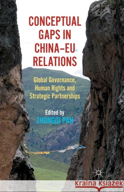 Conceptual Gaps in China-EU Relations: Global Governance, Human Rights and Strategic Partnerships Pan, Zhongqi 9781349439591 Palgrave Macmillan - książka