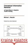 Conceptual Information Retrieval: A Case Study in Adaptive Partial Parsing Mauldin, Michael L. 9780792392149 Kluwer Academic Publishers
