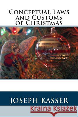 Conceptual Laws and Customs of Christmas Dr Joseph Kasser 9781507510865 Createspace - książka